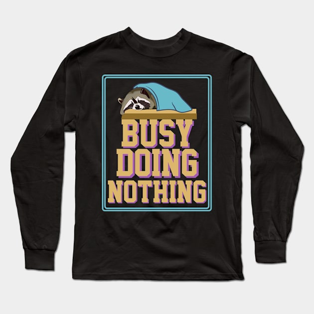 Busy Doing Nothing Long Sleeve T-Shirt by jiromie